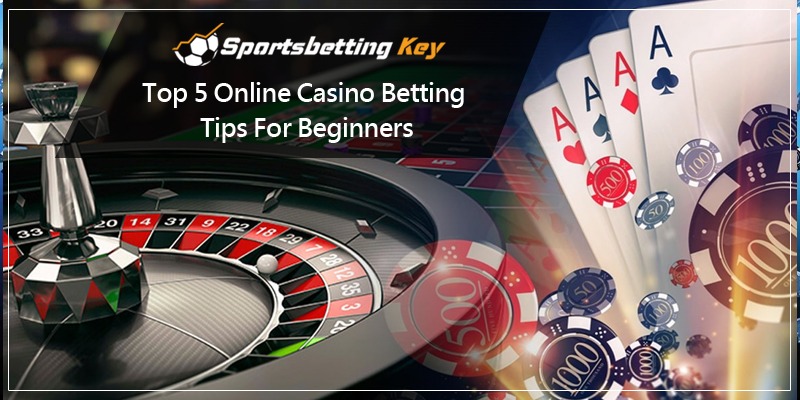 top 5 online casino betting tips for beginners